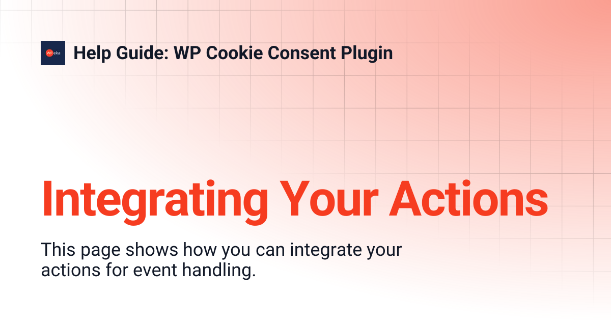 Integrating Your Actions | Help Guide: WP Cookie Consent Plugin